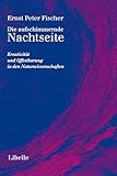 Die aufschimmernde Nachtseite: KreativitÃ¤t und Offenbarung in den Naturwissenschaften by Ernst P Fischer (2003-12-01) - Ernst P Fischer