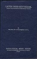 Later Indo-Scythians (From the Numismatic Chronicle 1893-94) (Complete Works of Alexander Cunningham, No. 11) B00HRK4XHC Book Cover