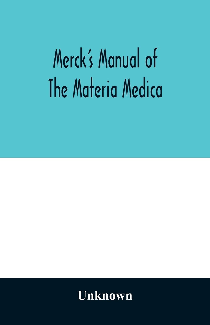 Merck's manual of the materia medica, together with a summary of therapeutic indications and a classification of medicaments: a ready-reference pocket book for the practicing physician