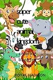 super cute animal kingdom: coloring book for kids