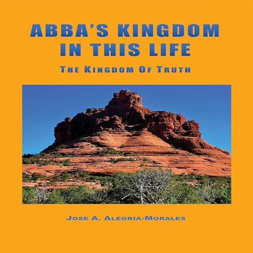 Abba's Kingdom in This Life by Jose A. Alegria-Morales episode artwork