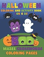 Halloween Coloring and Activity Book for Kids: Mazes, Crossword Puzzles, Coloring Pages for kids ages 4-8 B089HYQQCB Book Cover