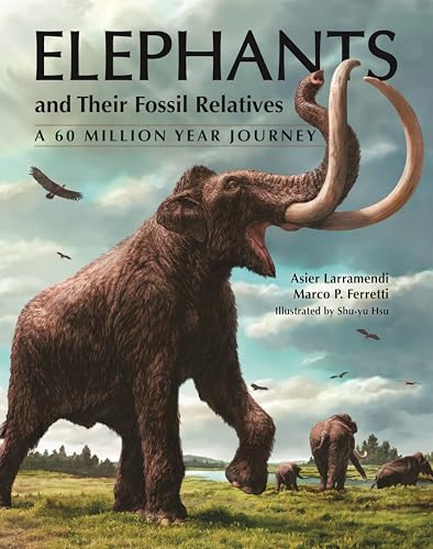 Elephants and Their Fossil Relatives: A 60 Million Year Journey