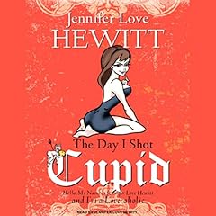 The Day I Shot Cupid Audiolibro Por Jennifer Love Hewitt arte de portada