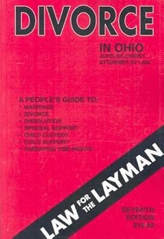 Paperback Divorce in Ohio: A People's Guide to: Marriage, Divorce, Dissolution, Spousal Support, Child Custody, Child Support, Parenting Time Rights (Law for the Layman) Book