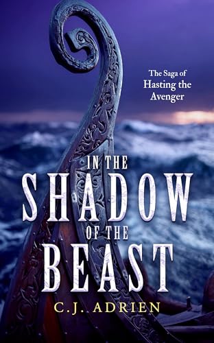 In the Shadow of the Beast: A Historical Novel of the Viking Age (The Saga of Hasting the Avenger Book 2)