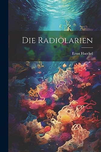Die Radiolarien (German Edition)