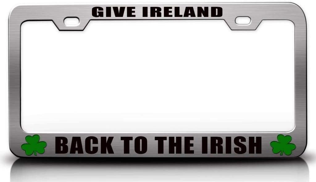 GIVE Ireland Back to The Irish Irish Flag Metal Car SUV Truck License Plate Frame Ch g60