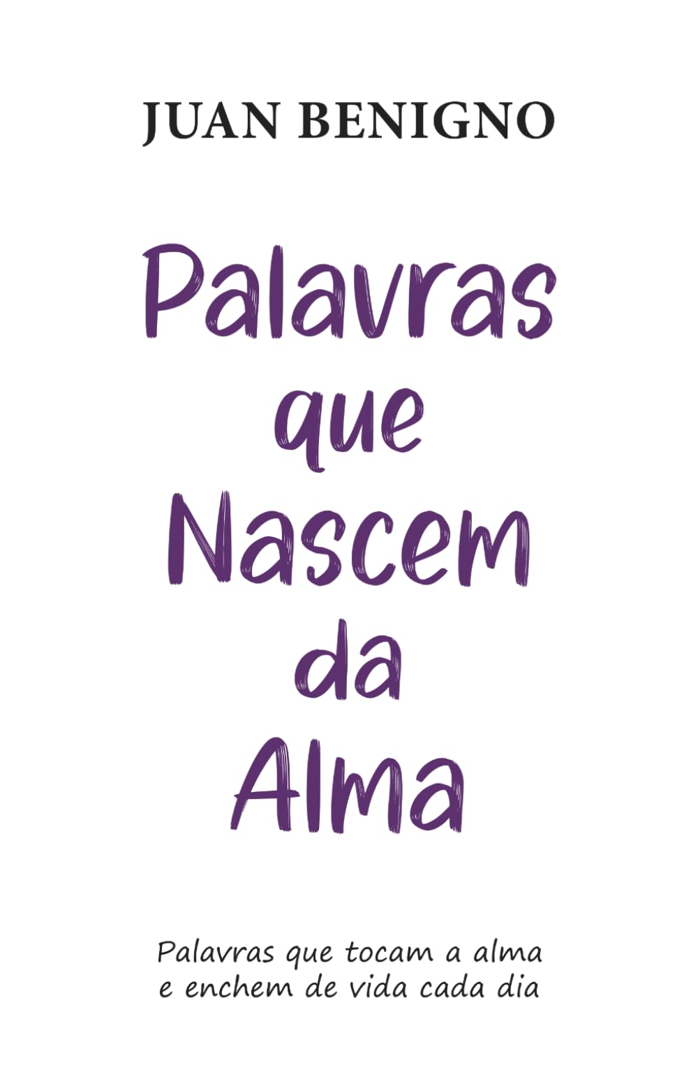 Palavras que Nascem da Alma: Palavras que tocam a alma e enchem de vida cada dia
