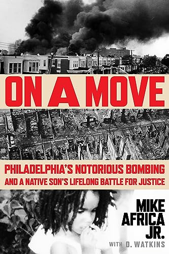 On a Move: Philadelphia’s Notorious Bombing and a Native Son’s Lifelong Battle for Justice