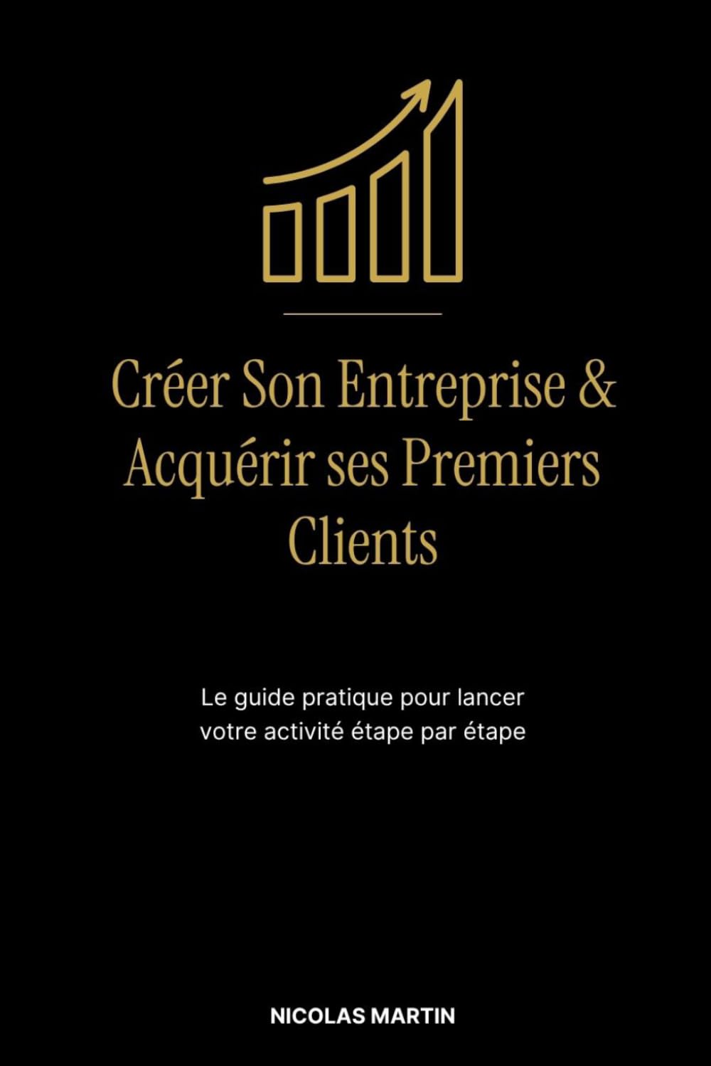 Créer Son Entreprise & Acquérir ses Premiers Clients