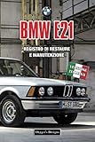  BMW E21: REGISTRO DI RESTAURE E MANUTENZIONE (Edizioni italiane)