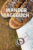  Wandertagebuch: Meine Wanderungen für Wanderer, Bergsteiger, Kletterer und Bergsportler. Das ultimative Wandertagebuch für deine Erinnerungen über ... dich dein Wanderbuch auf deinen Ausflügen.
