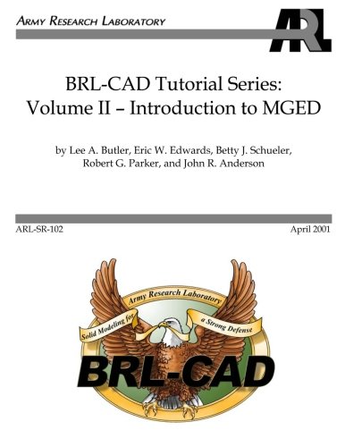 BRL-CAD Tutorial Series: Volume II: Introduction to MGED