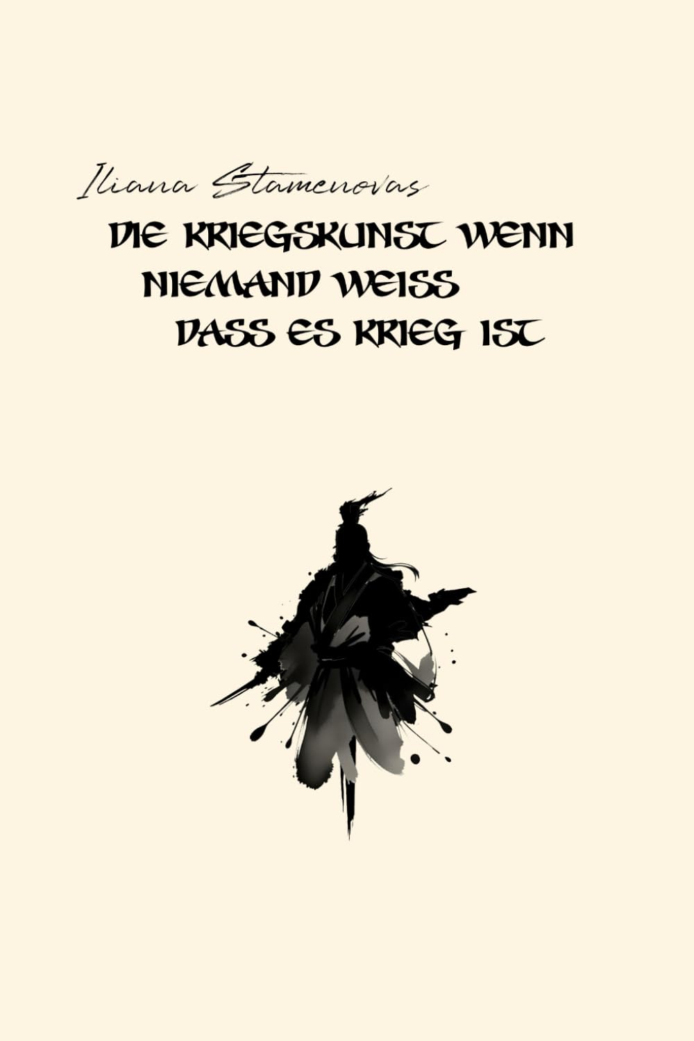 Die Kriegskunst Wenn niemand weiss dass es Krieg ist