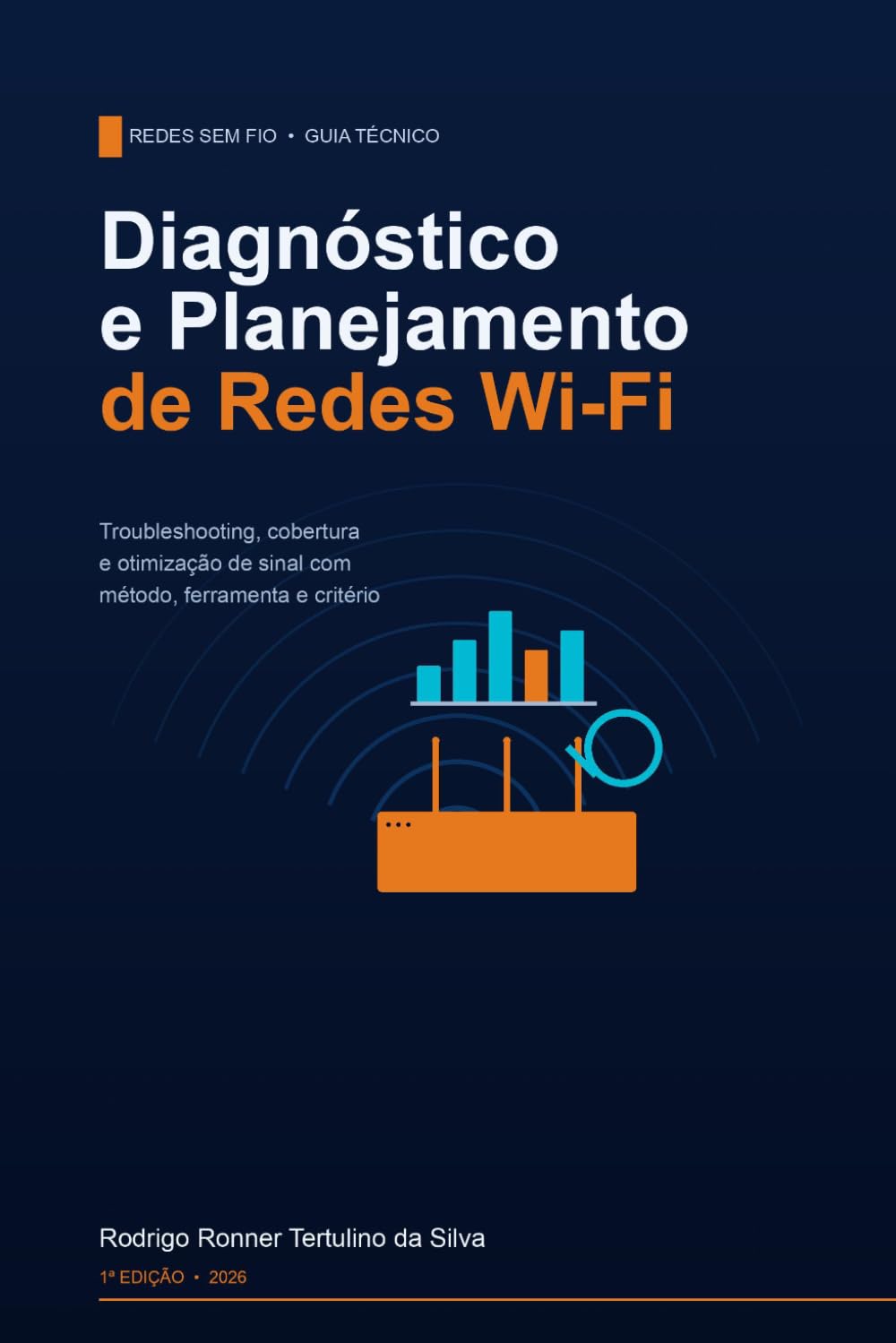 Diagnóstico e Planejamento de Redes Wi-Fi: Troubleshooting, Cobertura e Otimização de Sinal: 2 (Série Wi-Fi Profissional)