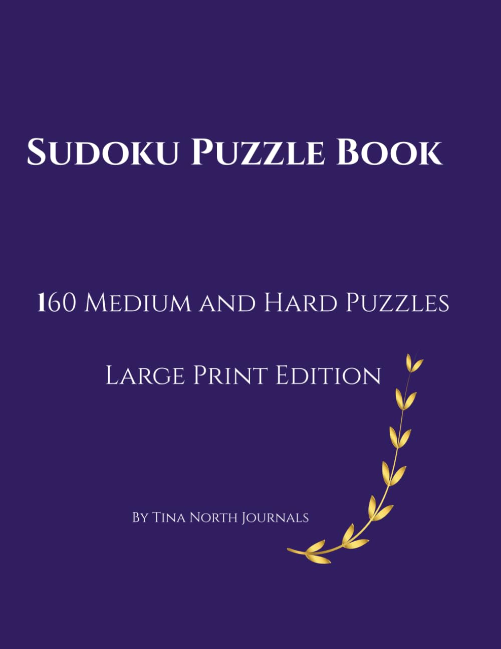 Sudoku Puzzle Book: 160 Medium and Hard Puzzles Large Print Edition
