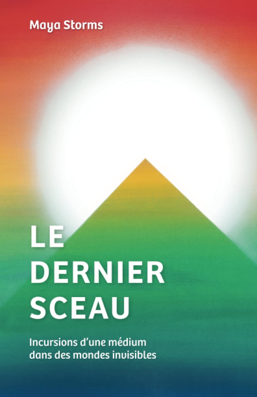 LE DERNIER SCEAU: Incursions d‘une médium dans des mondes invisibles (French Edition)