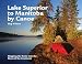 Lake Superior to Manitoba by Canoe: Mapping the Route into the Heart of the Continent
