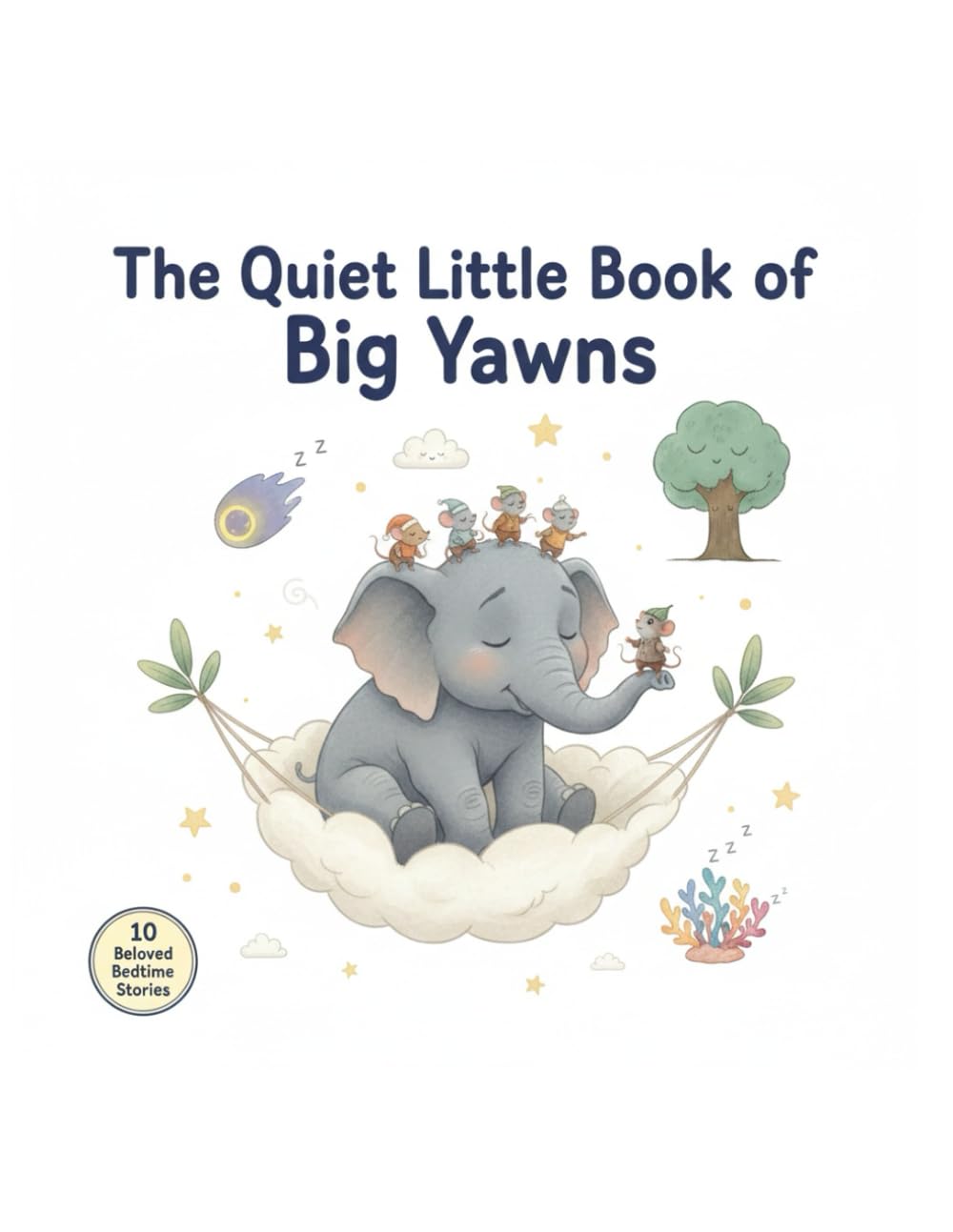 The Quiet Little Book of Big Yawns: 10 Cozy Fables and Quiet-Time Tales to Settle Down and Dream