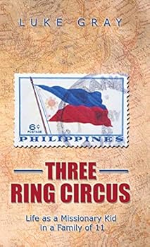 Three Ring Circus: Life as a Missionary Kid in a Family of 11