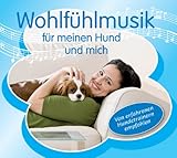  Wohlfühlmusik für meinen Hund und mich