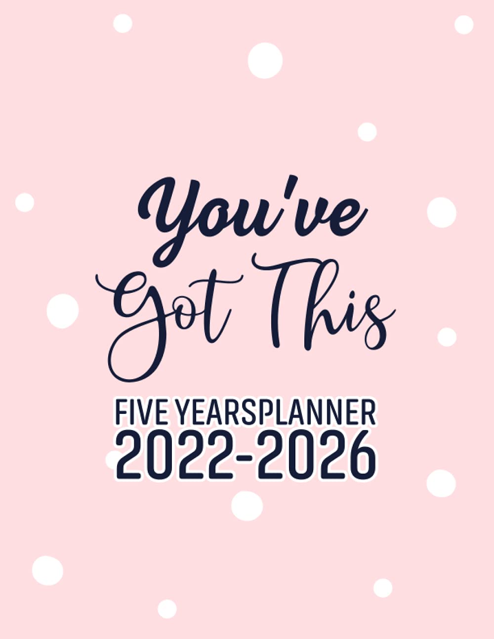 Five Years Planner 2022-2026 - You've Got This: Pink Cover | 2022-2026 Five Year Monthly Planner with Holidays | 5 Year Appointment Calendar | 60 Month Purse Size