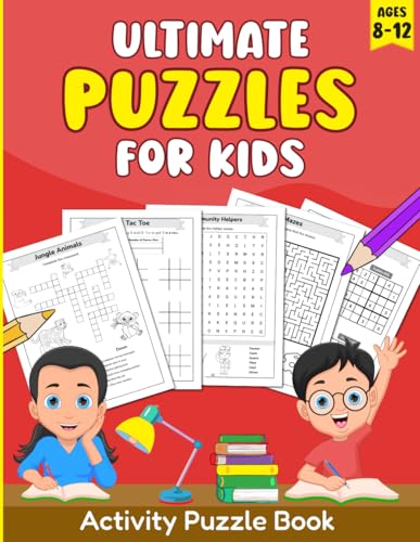 Ultimate Puzzles For Kids Ages 8-12: Activity Puzzle Book Filled with Fun Pages of Mazes, Sudoku, Word Search, Crossword, Criss Cross, Word Scramble and More