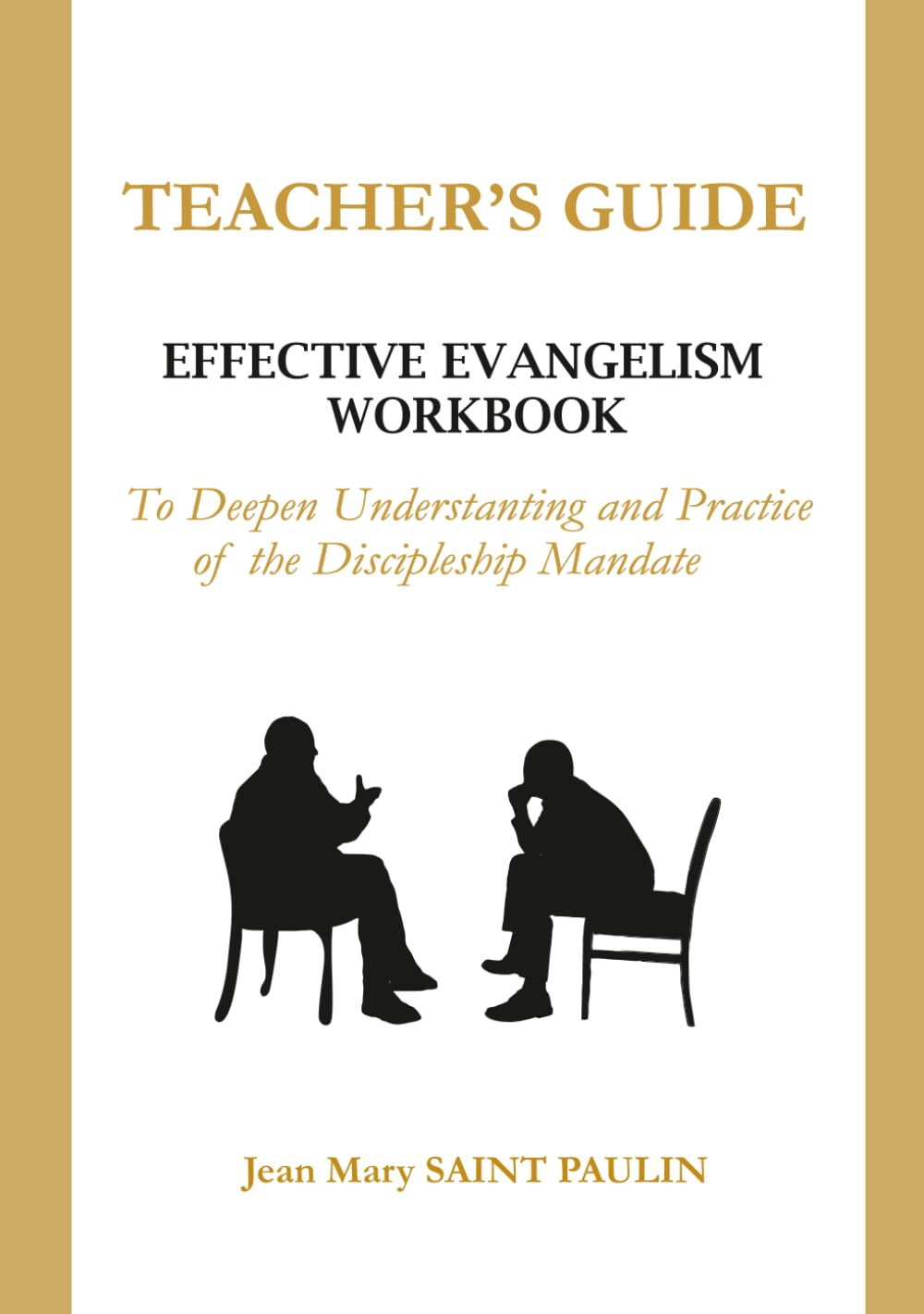 TEACHER'S GUIDE- EFFECTIVE EVANGELISM WORKBOOK: To Deepen Understanding and Practice of the Discipleship Mandate