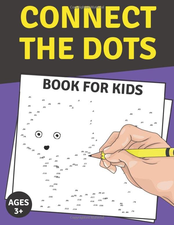 Connect The Dots Book For Kids: Challenging and Fun Dot to Dot and Coloring Pages For Kids, Preschoolers, Toddlers, Boys And Girls!