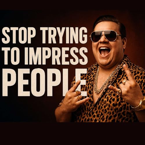 Stop Trying to Impress People &ndash; Nobody Actually Cares