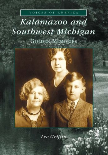 Kalamazoo and Southwest Michigan: Golden Memories (Voices of America)