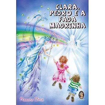 Paperback Clara, Pedro E A Fada Madrinha. Na Terra Do Arco-Iris (Em Portuguese do Brasil) [Portuguese] Book