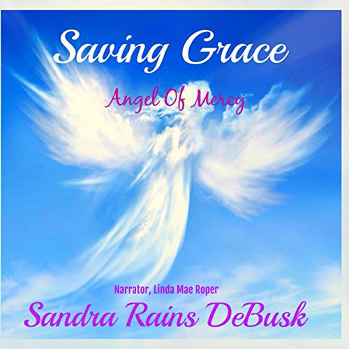 Saving Grace: Angel Of Mercy: Faith, Volume 1 | Sandra Rains DeBusk