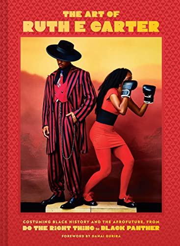 The Art of Ruth E. Carter: Costuming Black History and the Afrofuture, from Do the Right Thing to...