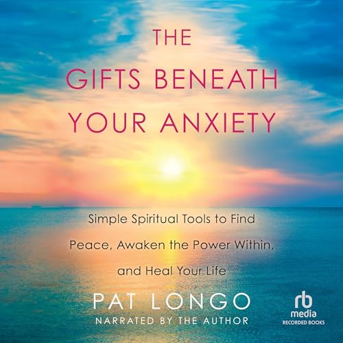 The Gifts Beneath Your Anxiety by Pat Longo episode artwork