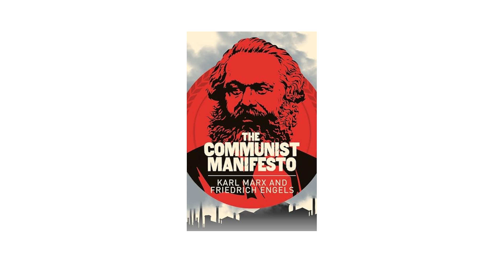 The Communist Manifesto: Karl Marx, Friedrich Engels