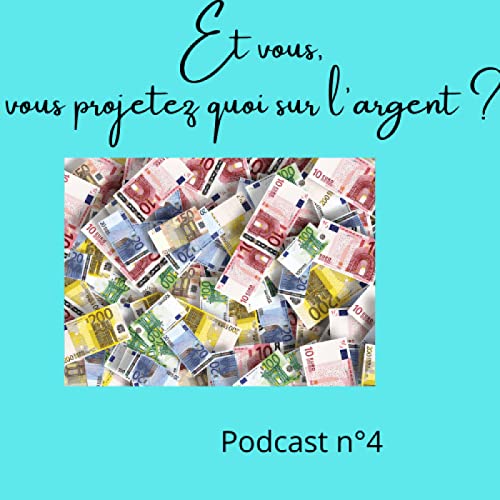 Et vous, vous projetez quoi sur l'argent ?
