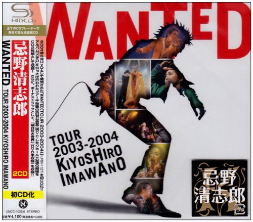 邦楽 WANTED TOUR 2003-2004 KIYOSHIRO IMAWANO WANTED TOUR 2003-2004 KIYOSHIRO IMAWANO Kiyoshiro Imawano [SHM-CD