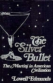 Hardcover The Silver Bullet: The Martini in American Civilization Book