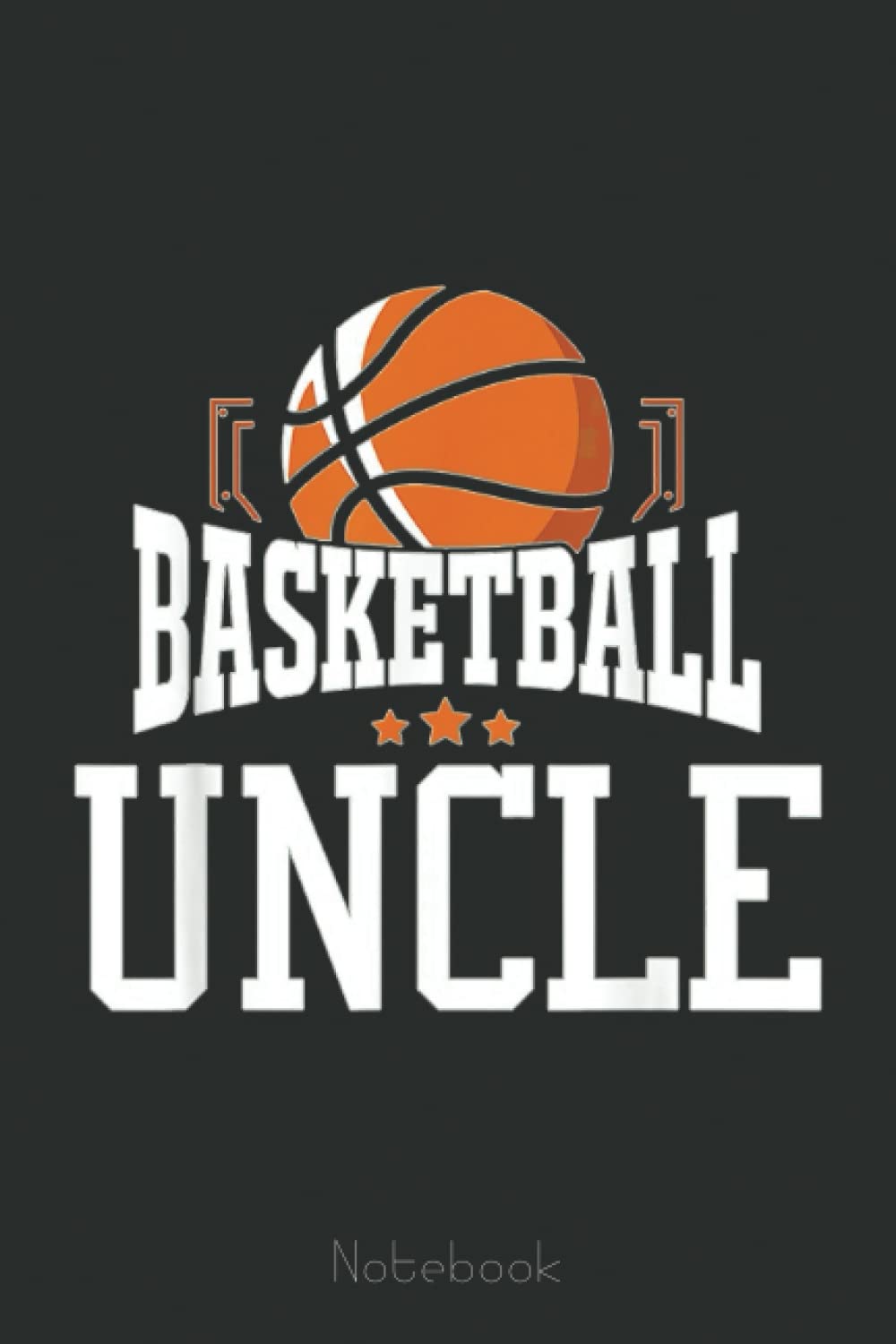 Dewdrop ClarkBasketball Uncle Team Sports Fan Notebook: A blank lined basketball notebook 6x9 in 110 Pages that makes a fun basketball gift for teen girls, women's basketball, team basketball gifts