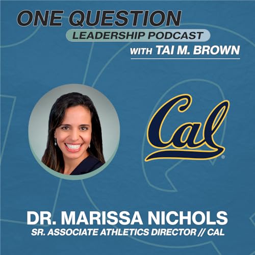 Dr. Marissa Nichols | Sr. Associate AD - Student-Athlete Experience | Cal - One Question Leadership Podcast Podcast Por  arte de portada