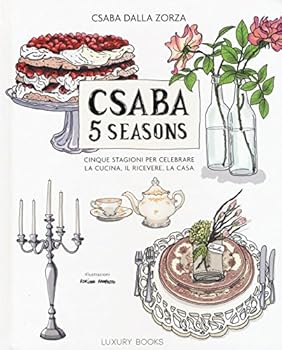 Hardcover Csaba 5 seasons. Cinque stagioni per celebrare la cucina, il ricevere, la casa Book