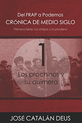 Los prochinos y su quimera (Crónica de medio siglo: del FRAP a Podemos, un viaje por la historia reciente con Ricardo Acero y sus compañeros)