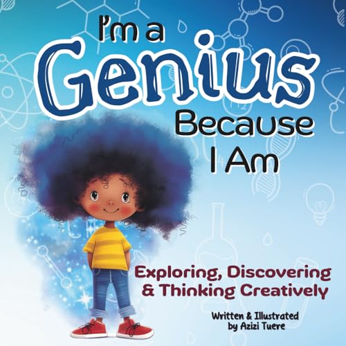 Image of I'm a Genius Because I Am: Exploring, Discovering and Thinking Creatively