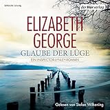 Glaube der Lüge: Ein Inspector-Lynley-Roman 17 - Elizabeth George