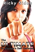 The Ultimate in Women's Self-Defense. 1450537057 Book Cover