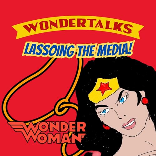 WonderTalks: Lassoing The Media! cover art