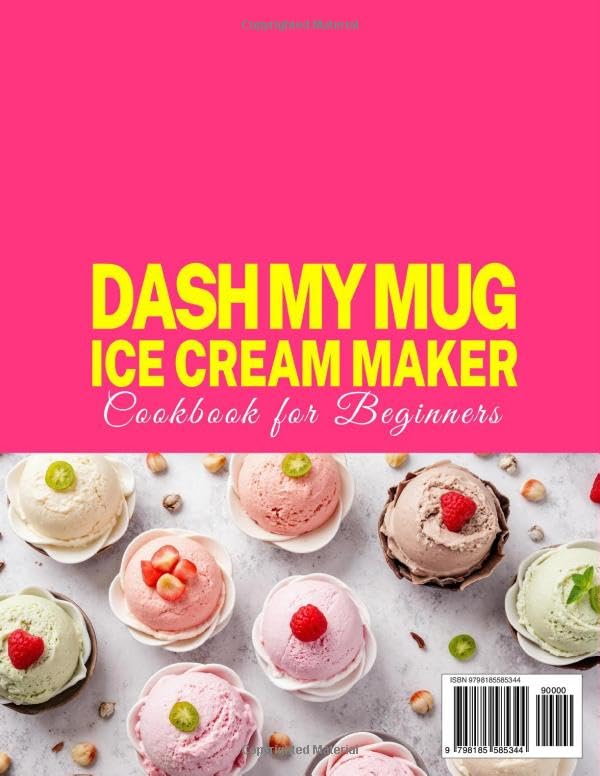 DASH My Mug Ice Cream Maker Cookbook for Beginners: Master Homemade Frozen Treats with Easy DASH My Mug Recipes for Ice Cream, Gelato, Sorbet, Frozen Yogurt & Slushies, Plus Foolproof Techniques image 3