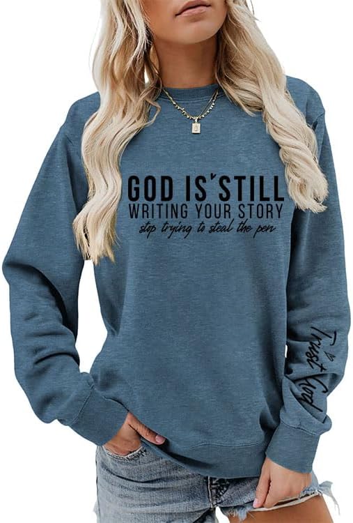 God Is Still Writing Your Story Stop Trying To Steal The Pen Crewneck Sweatshirts Women Christian Graphic Pullover